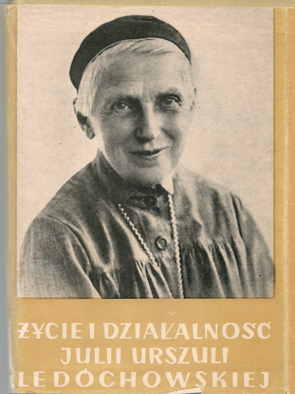 ZYCIE I DZIALKANOSC JULII URSZULI LEDOCHOWSKIE - POLISH TEXT