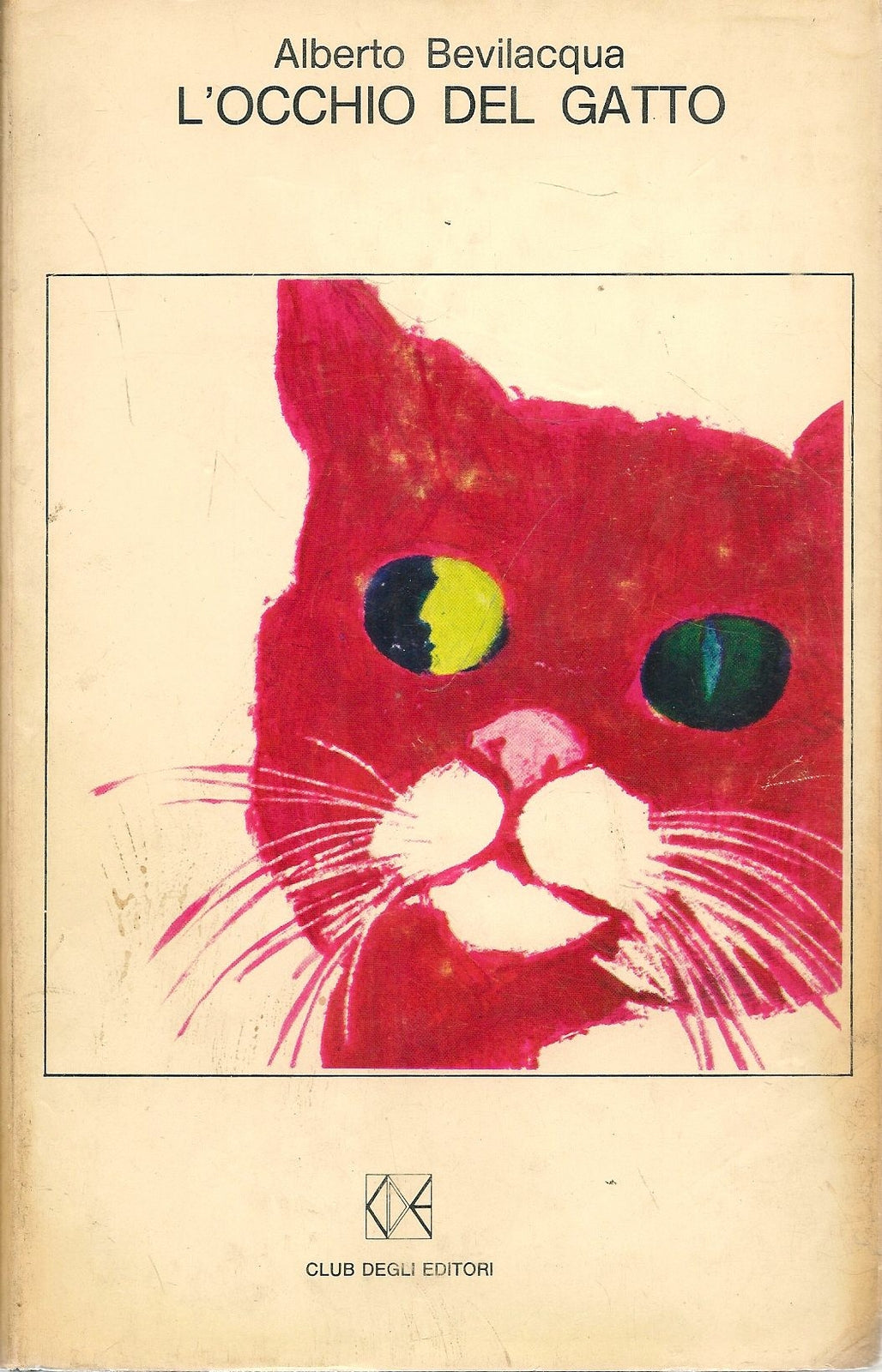 L'OCCHIO DEL GATTO - ALBERTO BEVILACQUA - ED. CDE 1968