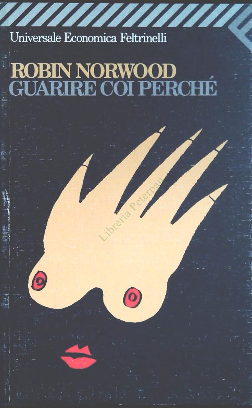 GUARIRE COI PERCHE' - ROBIN NORWOOD - FELTRINELLI 1996 - OUTLET DEL LIBRO