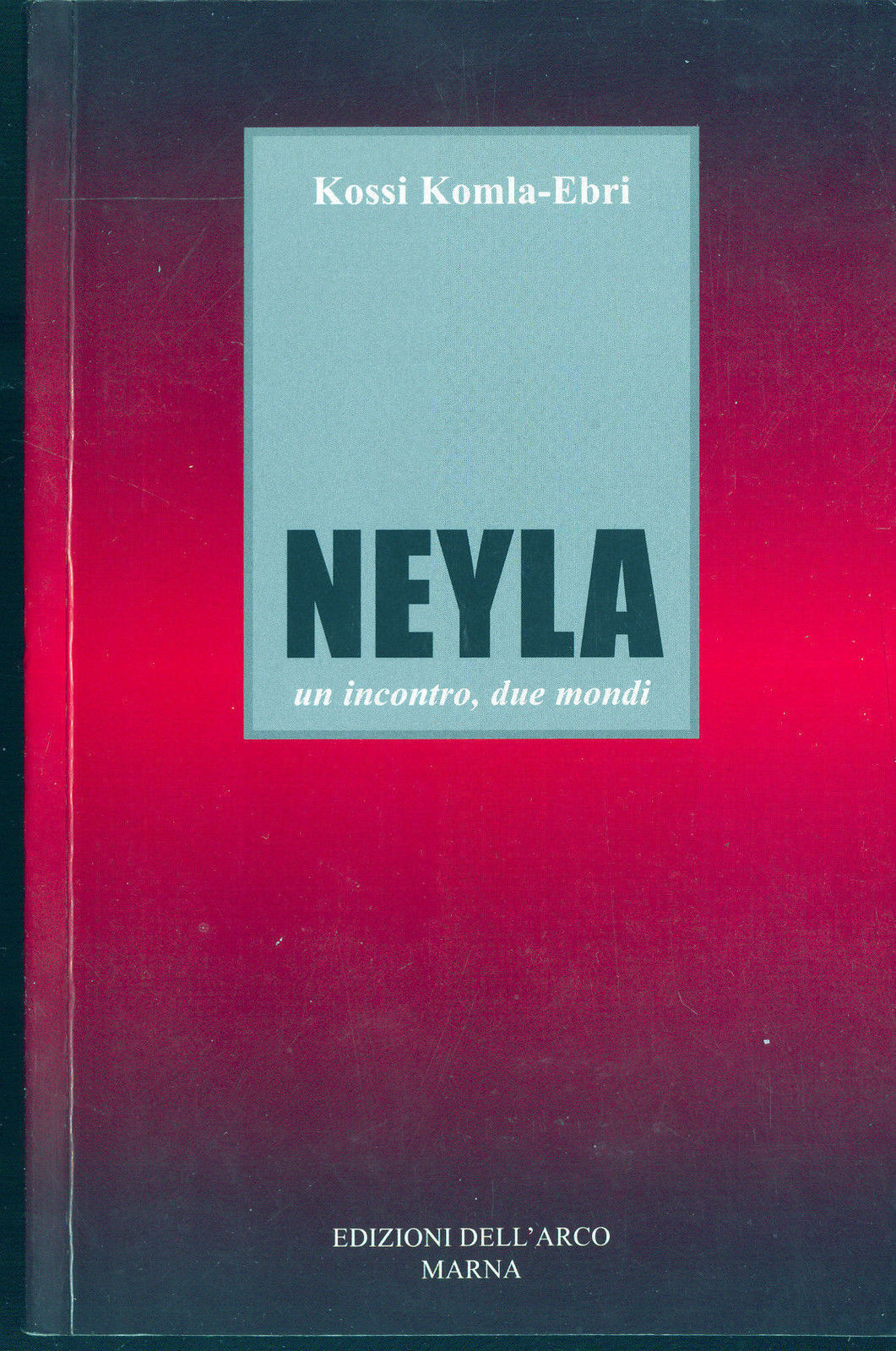 NEYLA   UN INCONTRO, DUE MONDI - KOSSI KOMLA-EBRI