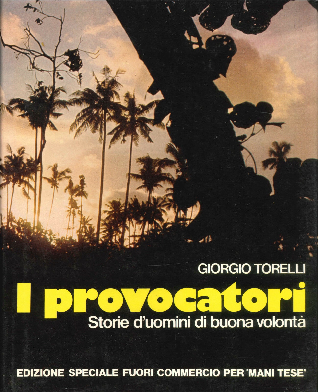 I PROVOCATORI. STORIE D'UOMINI DI BUONI VOLONTA' - GIORGIO TORELLI