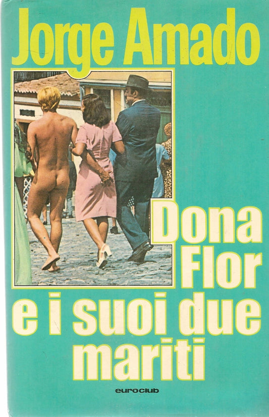 DONA FLOR E I SUOI DUE MARITI - JORGE AMADO