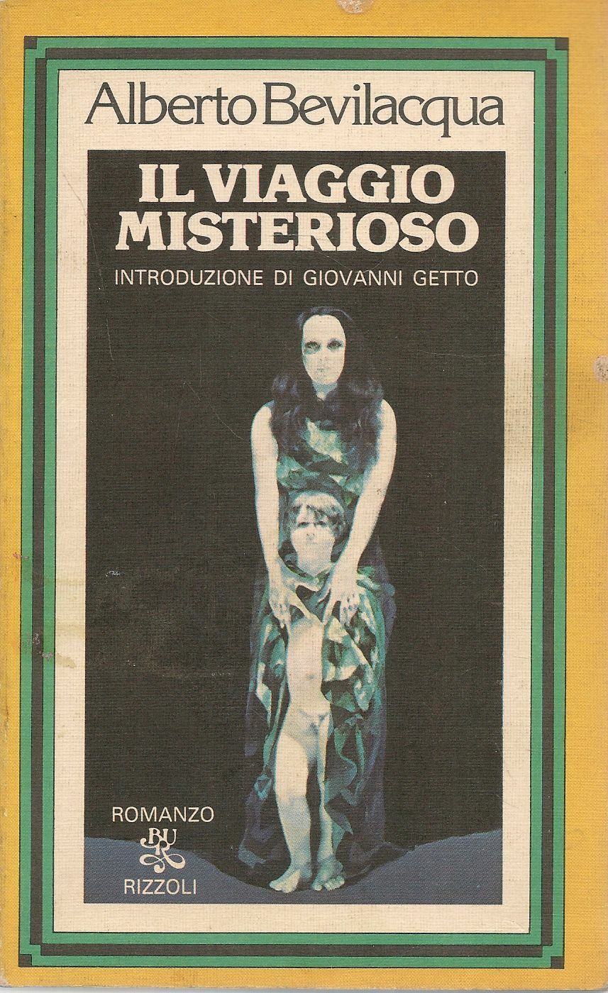IL VIAGGIO MISTERIOSO - ALBERTO BEVILACQUA BUR 1979