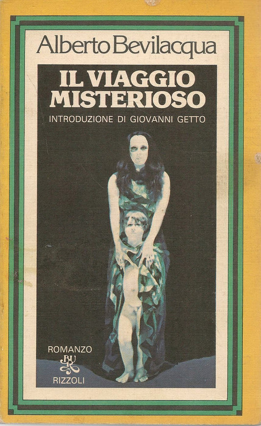 IL VIAGGIO MISTERIOSO - ALBERTO BEVILACQUA BUR 1979