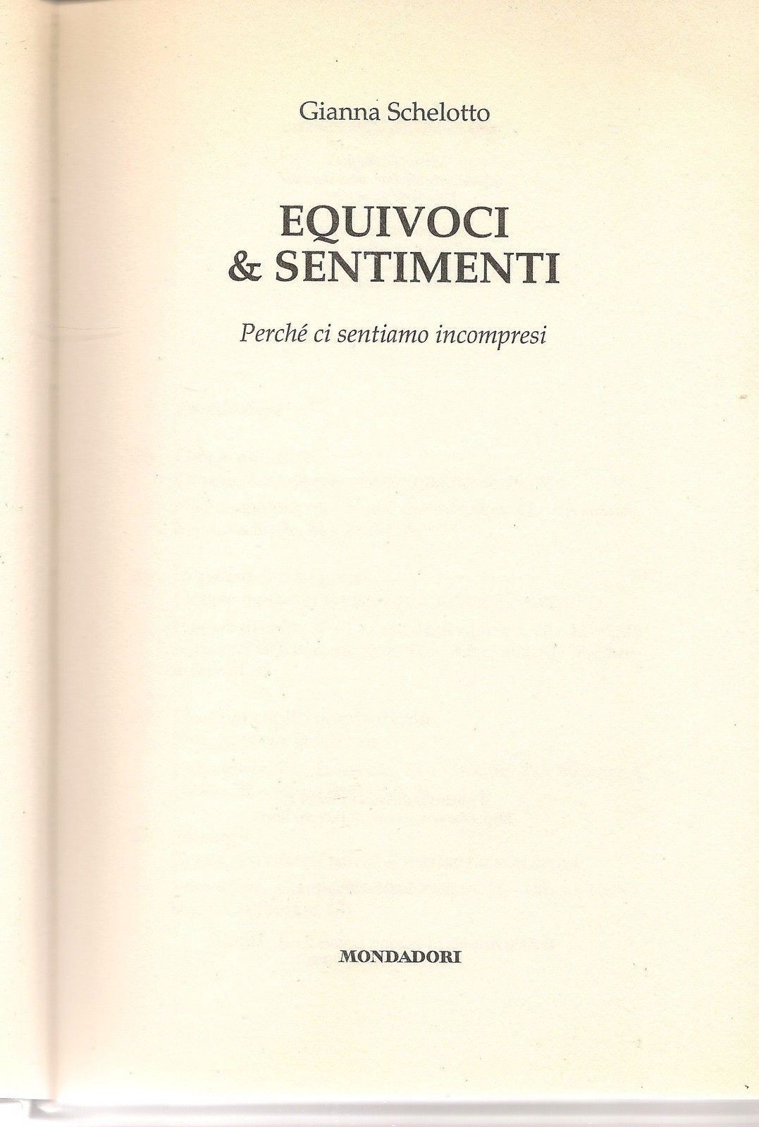 EQUIVOCI & SENTIMENTI  Perchè ci sentiamo incompresi - GIANNA SCHELOTTO - 1^ Ed.