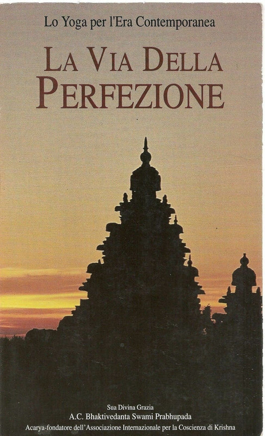 LA VIA DELLA PERFEZIONE - A.C. BHAKTIVEDANTA SWAMI PRABHUPADA