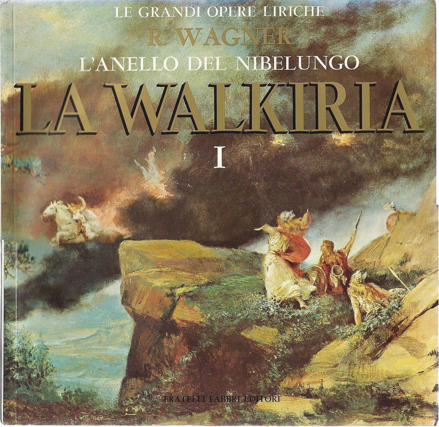 R. WAGNER # LA WALKIRIA - Vol. 1 - GRANDI OPERE LIRICHE 50 - FABBRI ED.