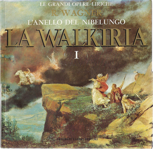 R. WAGNER # LA WALKIRIA - Vol. 1 - GRANDI OPERE LIRICHE 50 - FABBRI ED.