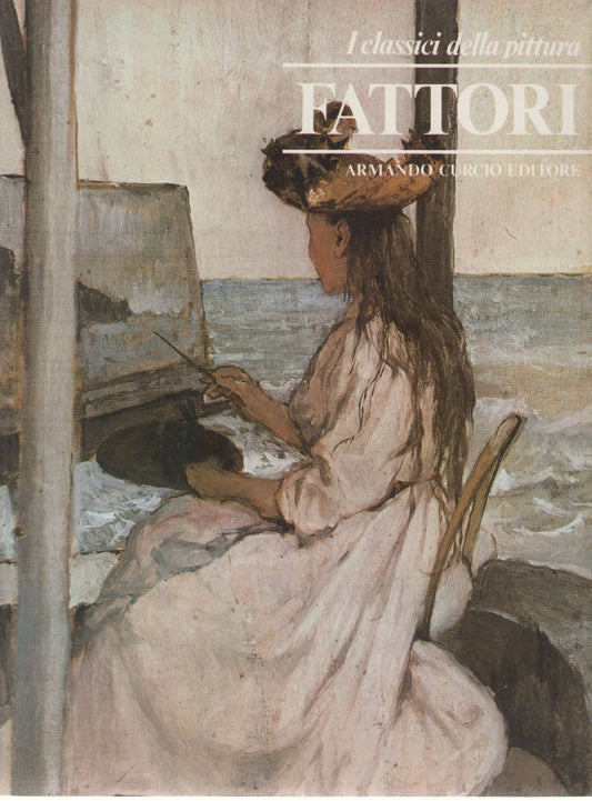 FATTORI - I CLASSICI DELLA PITTURA   ED. CURCIO