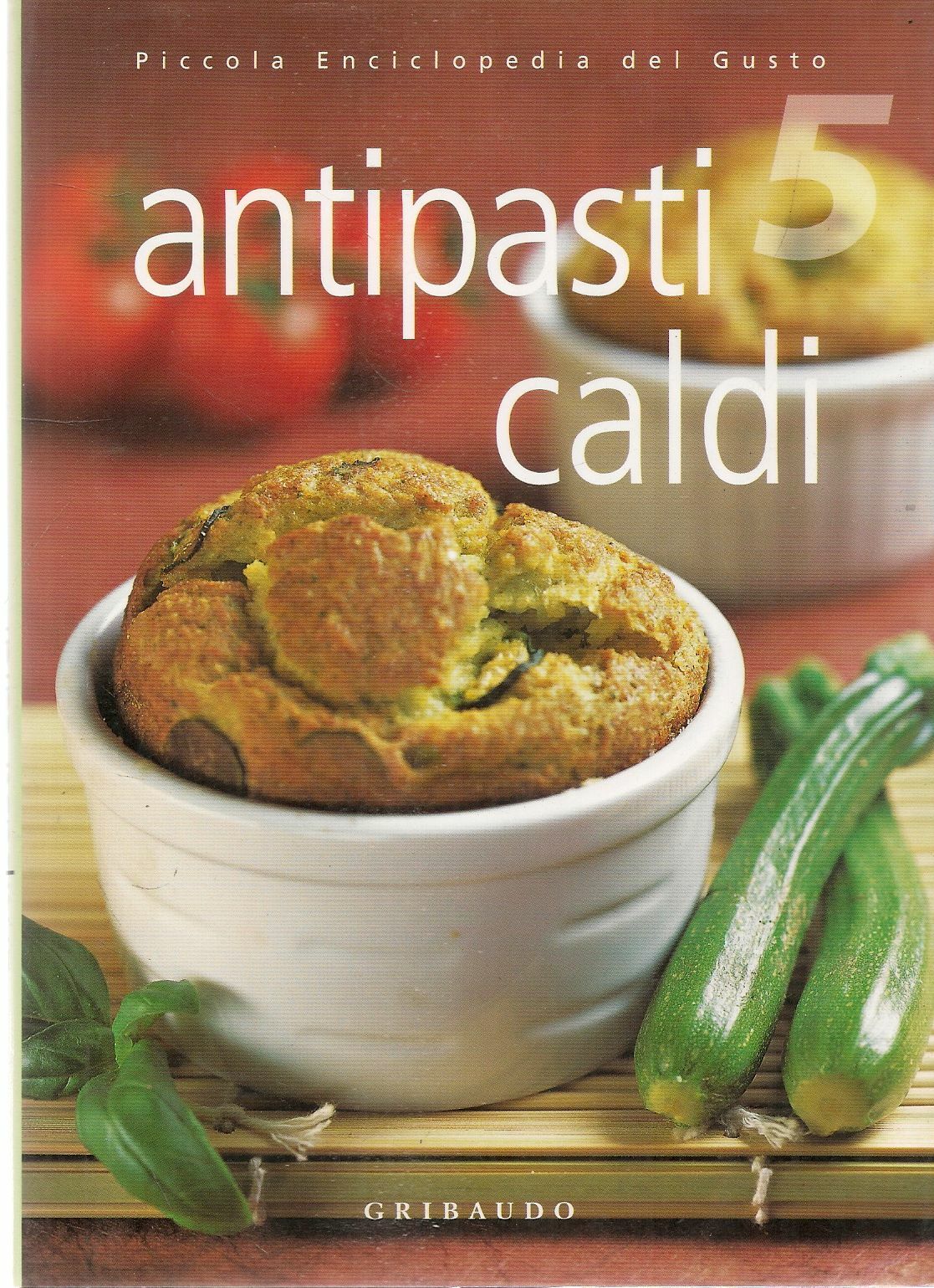 ANTIPASTI CALDI - PICCOLA ENCICLOPEDIA DEL GUSTO