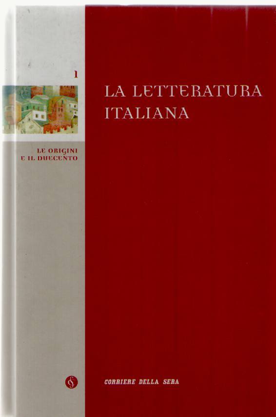 LA LETTERATURA ITALIANA - VOL. 1 LE ORIGINI E IL DUECENTO