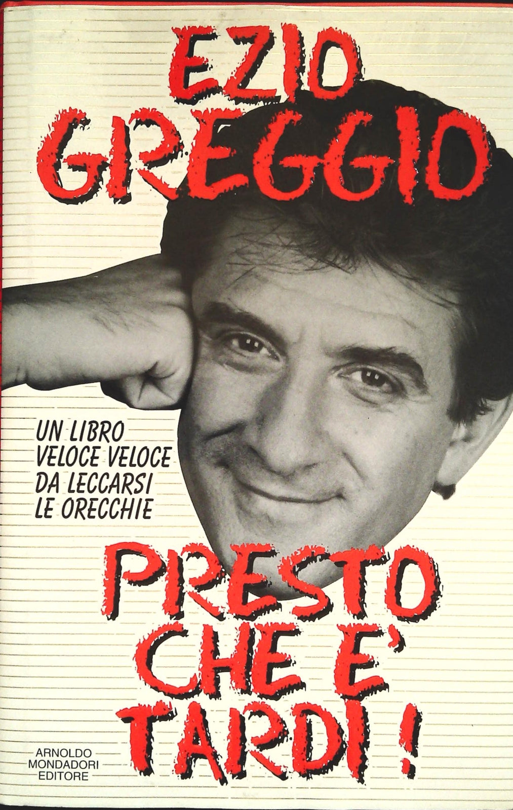 PRESTO CHE E' TARDI - EZIO GREGGIO - MONDADORI 1995