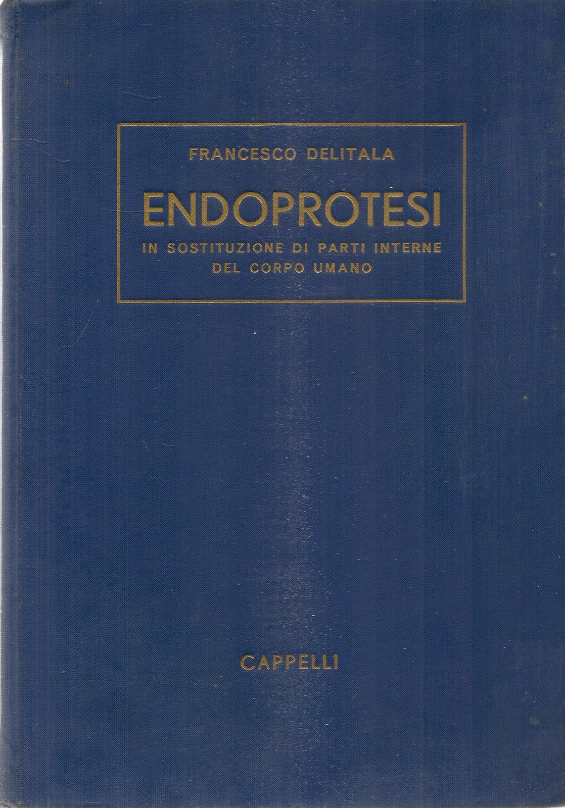 ENDOPROTESI IN SOSTITUZIONE DI PARTI INTERNE - FRANCESCO DELITALA