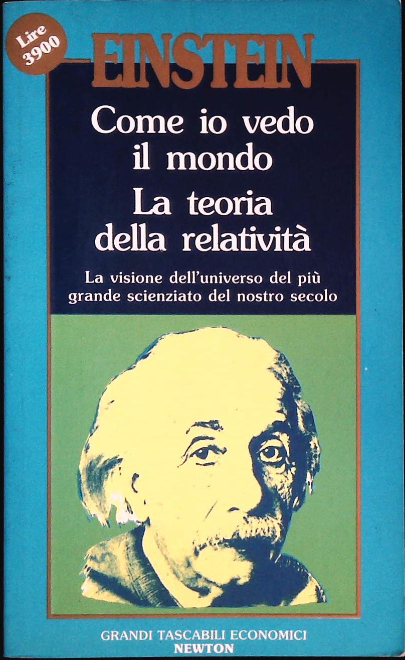 COME IO VEDO IL MONDO - TEORIA DELLA RELATIVITA' - ALBERT EINSTEIN
