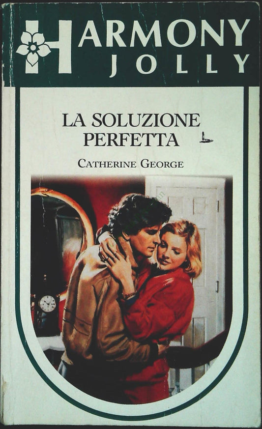LA SOLUZIONE PERFETTA - CATHERINE GEORGE-HARMONY JOLLY N. 847 - OUTLET DEL LIBRO