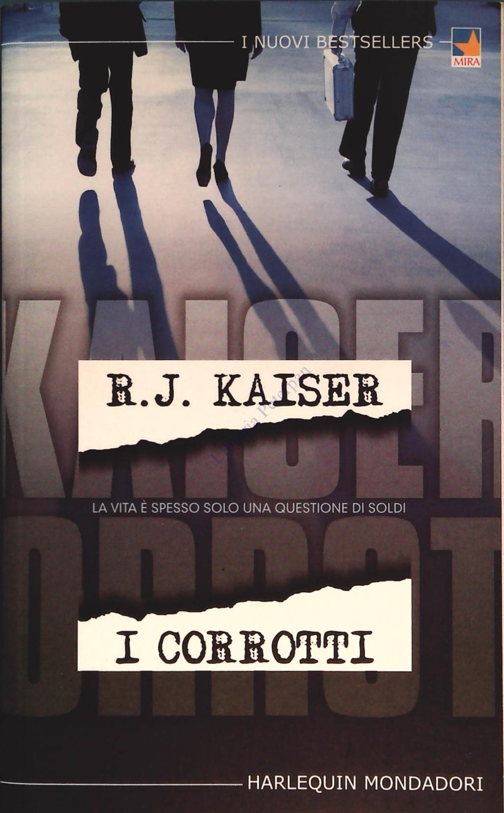 I CORROTTI - R.J KAISER - HARLEQUIN MONDADORI 2005