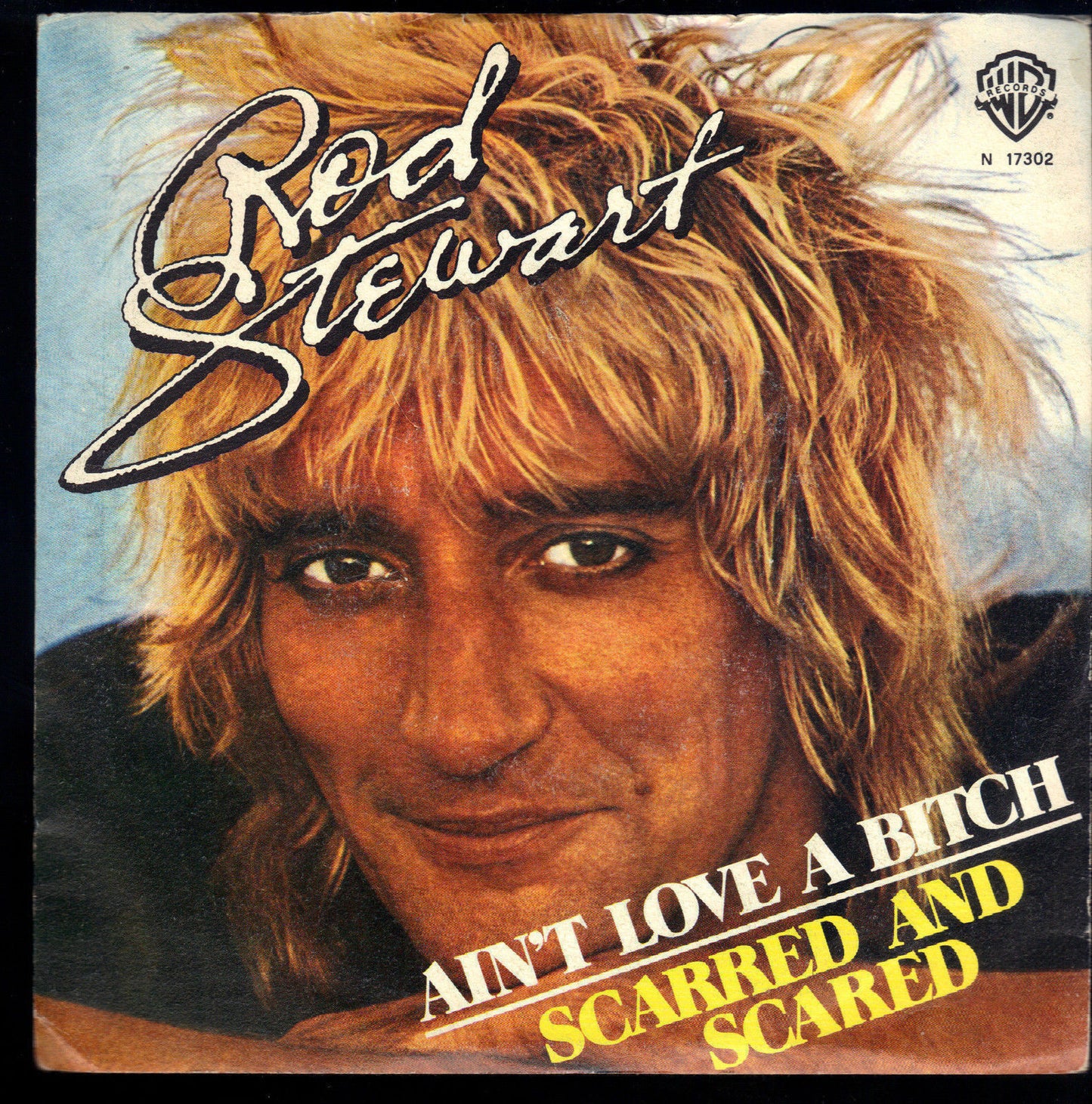 AIN'T LOVE A BITCH - SCARRED AND SCARED - ROD STEWART