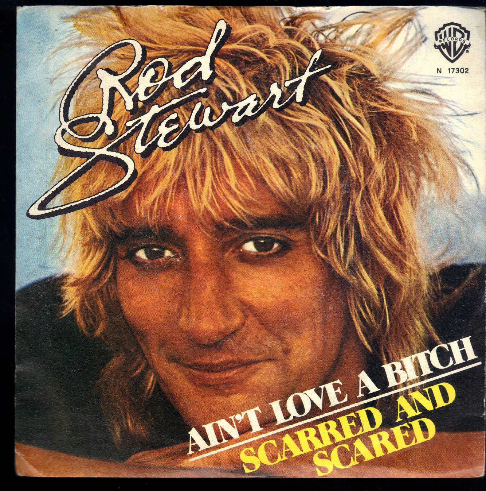 AIN'T LOVE A BITCH - SCARRED AND SCARED - ROD STEWART