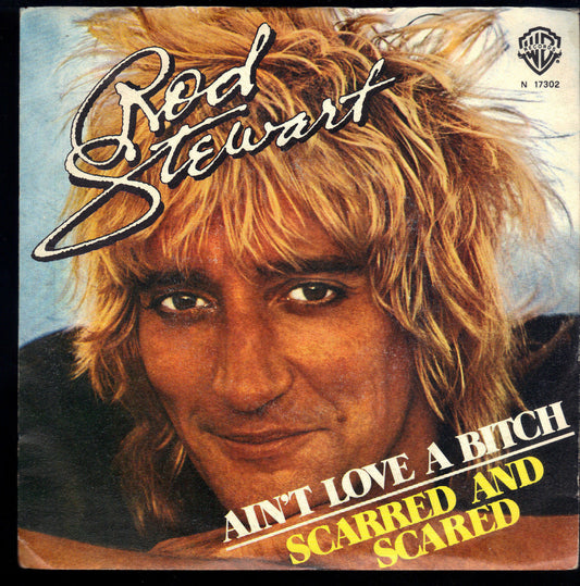 AIN'T LOVE A BITCH - SCARRED AND SCARED - ROD STEWART