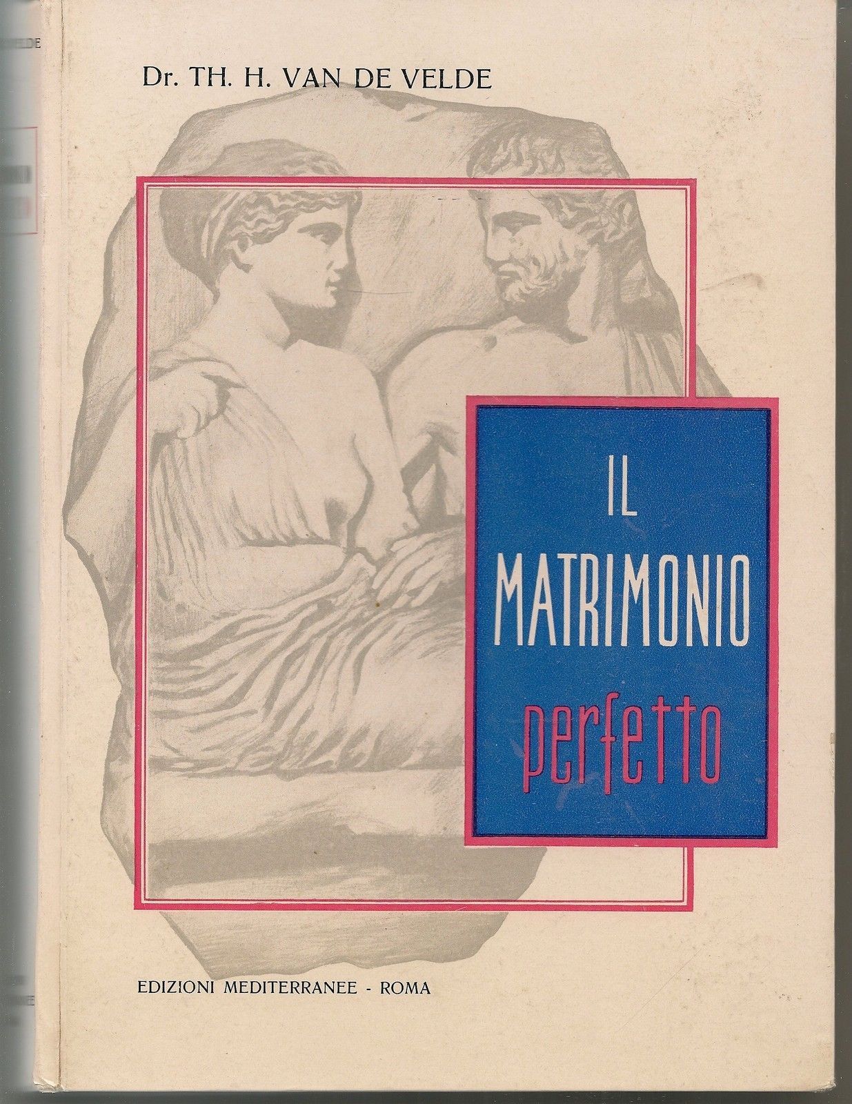 IL MATRIMONIO PERFETTO - Dr. TH. H. VAN DE VELDE   Ediz. 1959