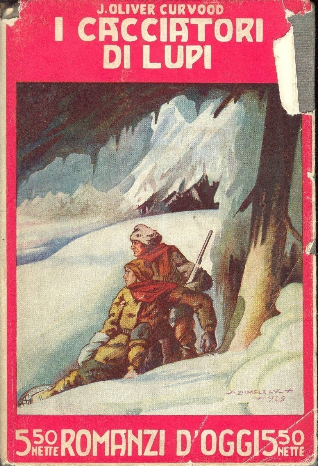 I CACCIATORI DI LUPI - JAMES OLIVER CURVOOD - ED. AGNELLI 1929