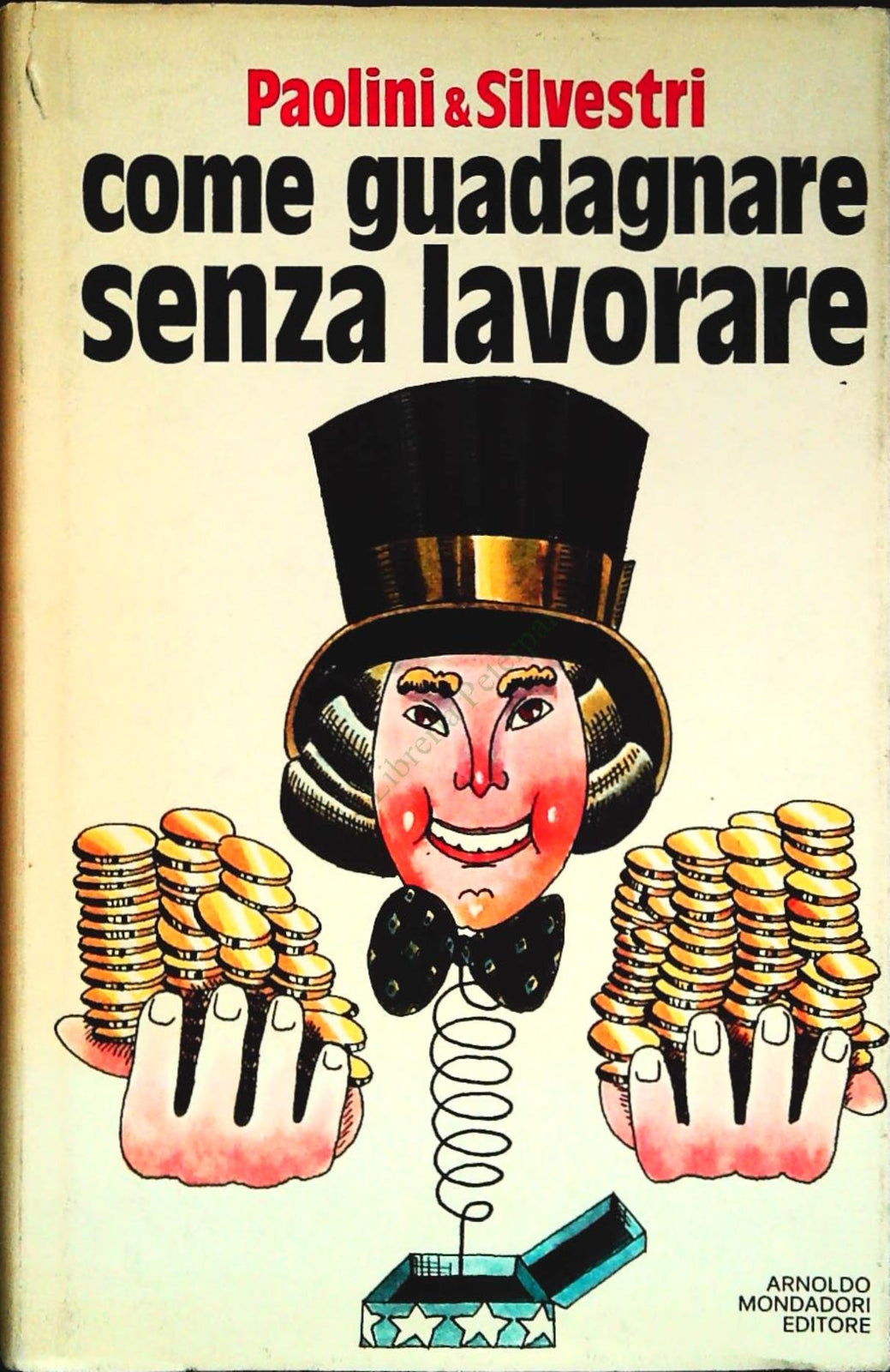 COME GUADAGNARE SENZA LAVORARE - PAOLINI E SILVESTRI
