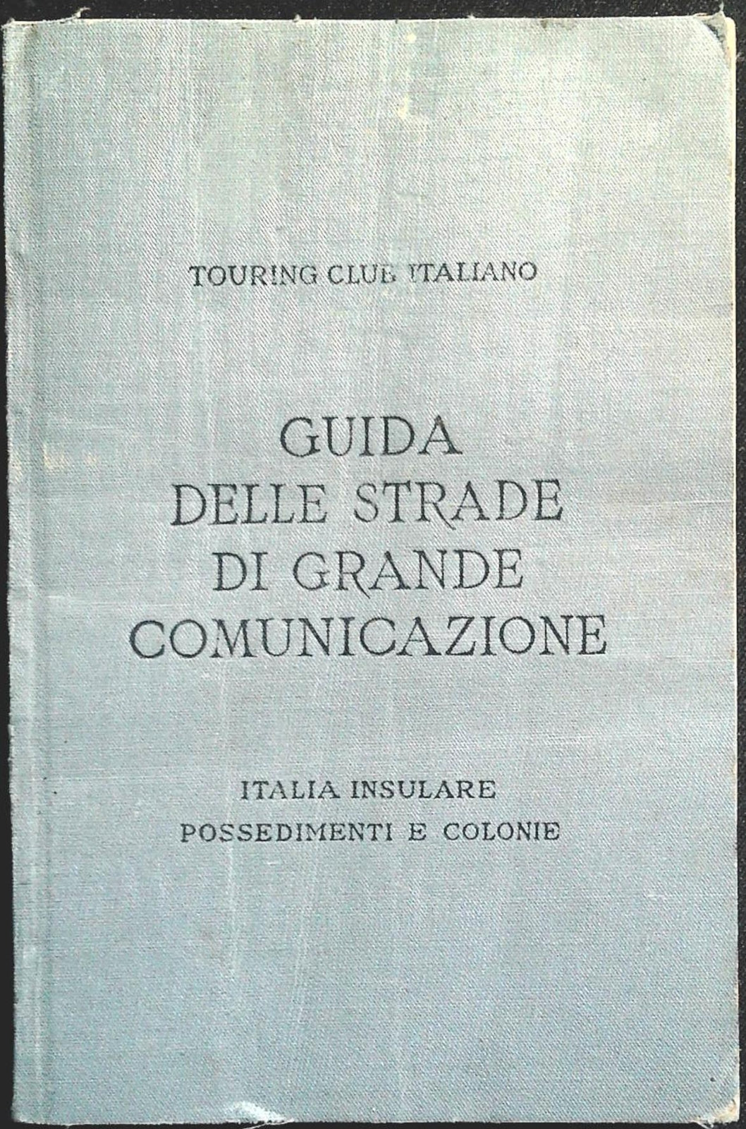 GUIDA STRADE GRANDE COMUNICAZIONE - ITALIAINSULARE E COLONIE 1931