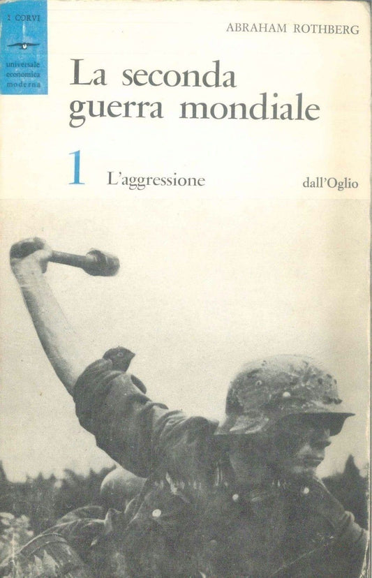 LA SECONDA GUERRA MONDIALE - VOL 1 - L'AGGRESSIONE - ABRAHAM ROTHBERG