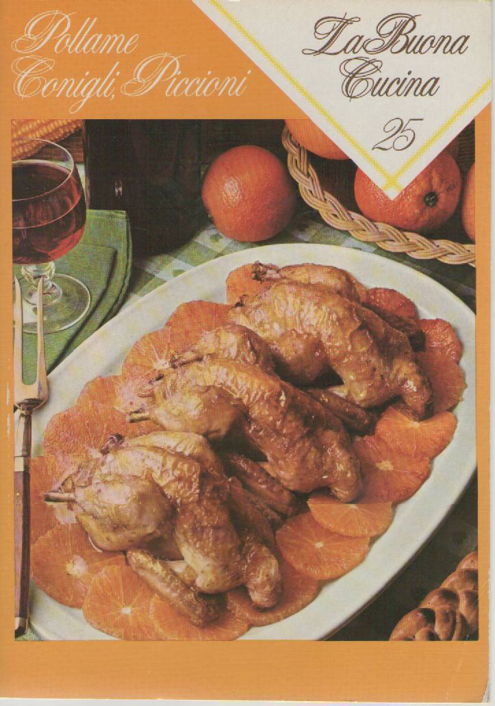 LA BUONA CUCINA N  25 - POLLAME. CONOGLI, PICCIONI