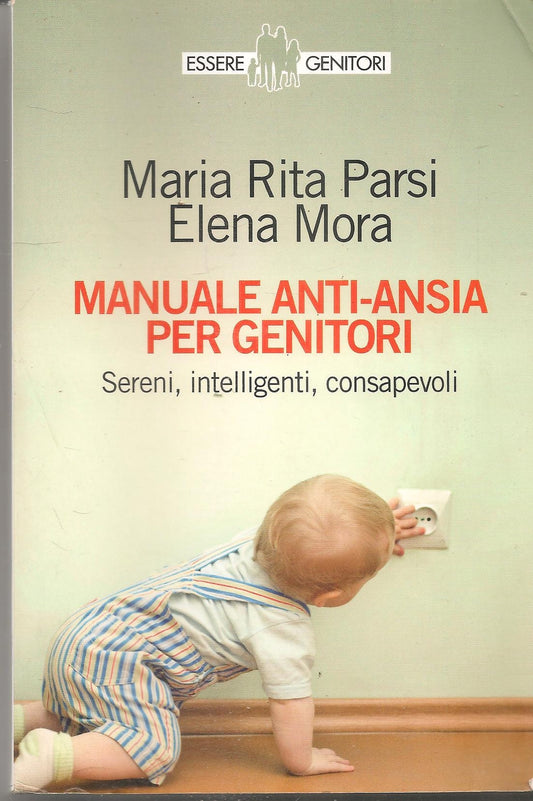 MANUALE ANTI-ANSIA PER GENITORI - MARIA RITA PARSI