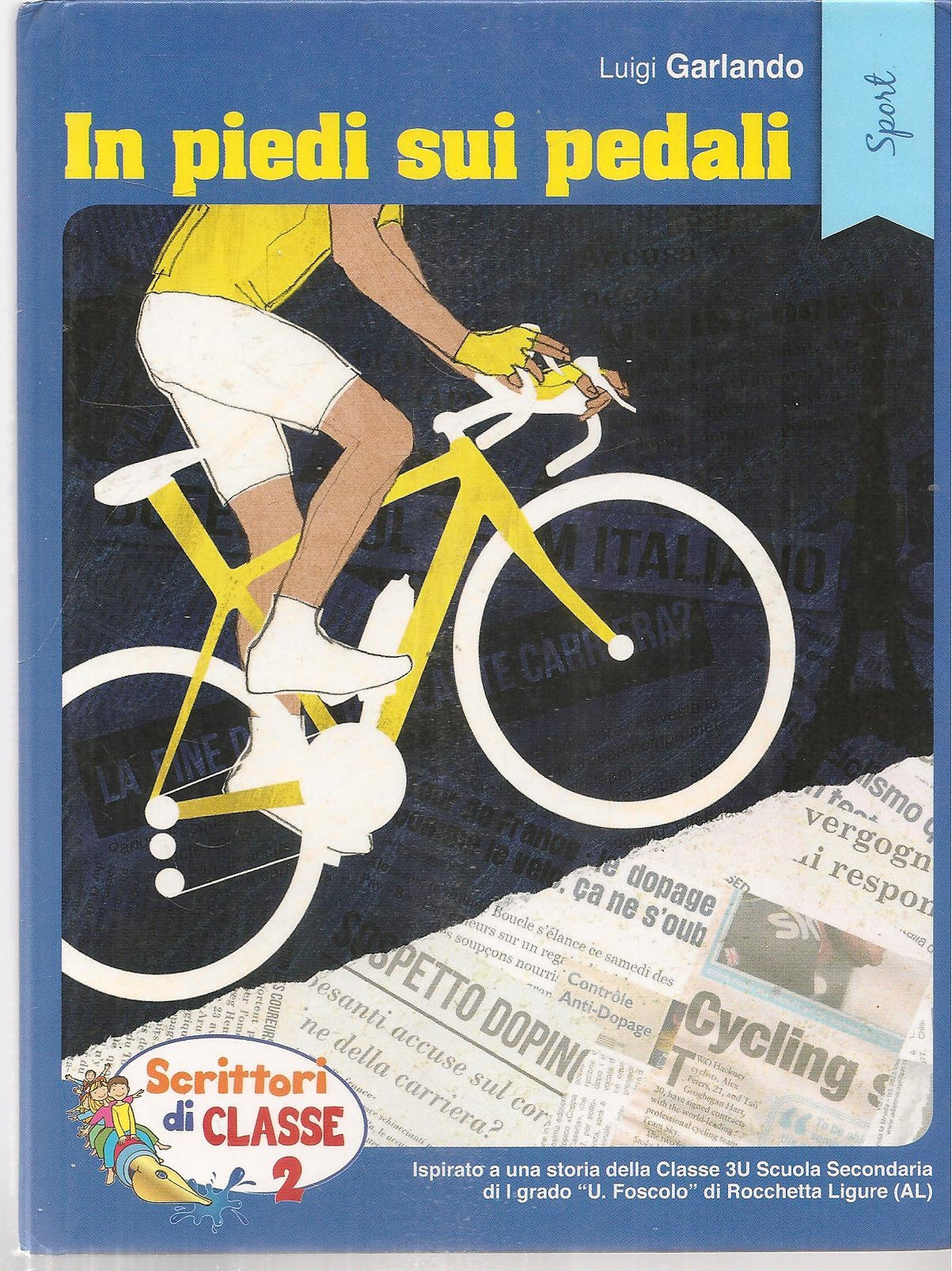 IN PIEDI SUI PEDALI - LUIGI GARLANDO - SCRITTORI DI CLASSE 2