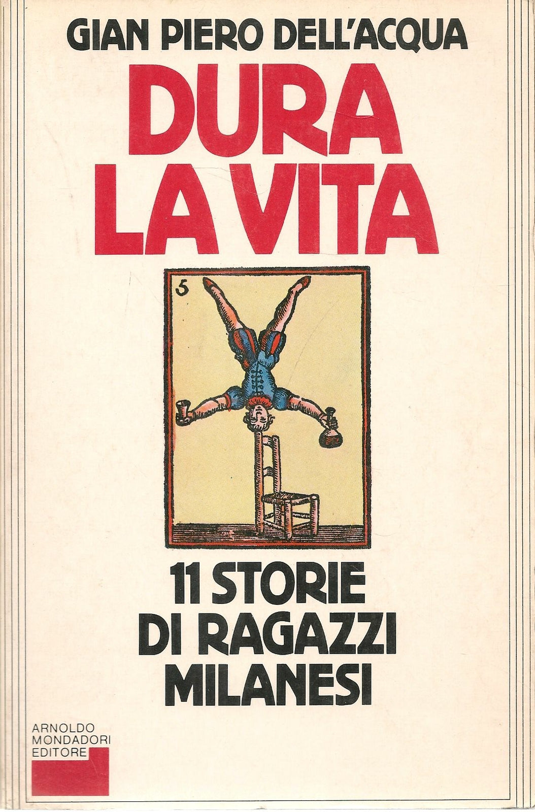 DURA LA VITA. 11 STORIE DI RAGAZZI MILANESI - GIANPIERO DELL'ACQUA