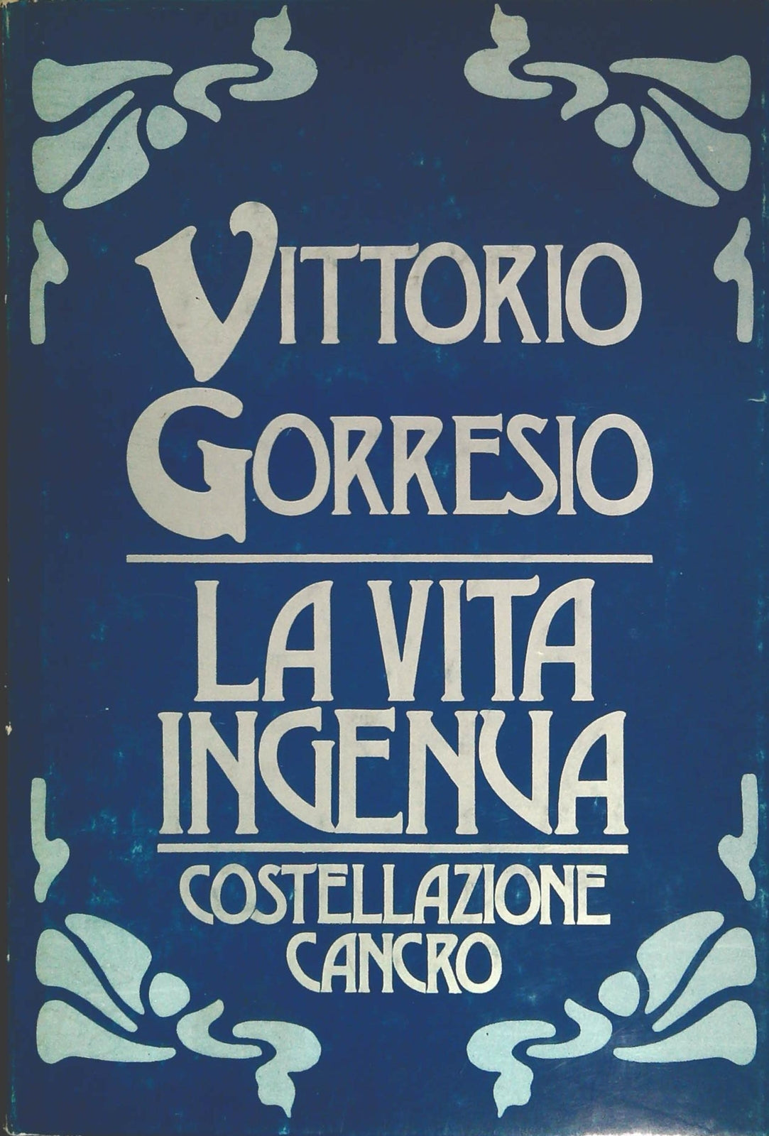 LA VITA INGENUA - COSTELLAZIONE CANCRO - VITTORIO GORRESIO - CDE 19820