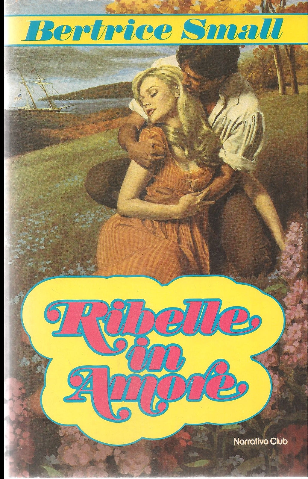 RIBELLE IN AMORE - BERTRICE SMALL - NARRATIVA CLUB 1984
