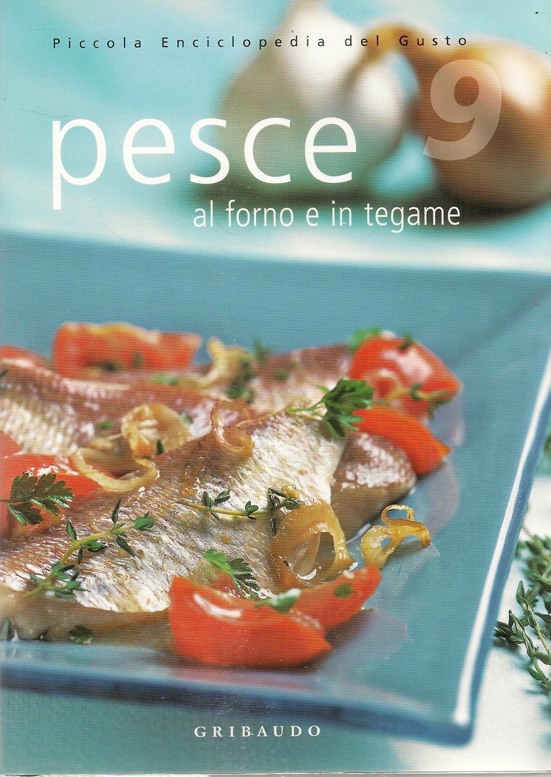 PESCE AL FORNO E IN TEGAME - PICCOLA ENCICLOPEDIA DEL GUSTO