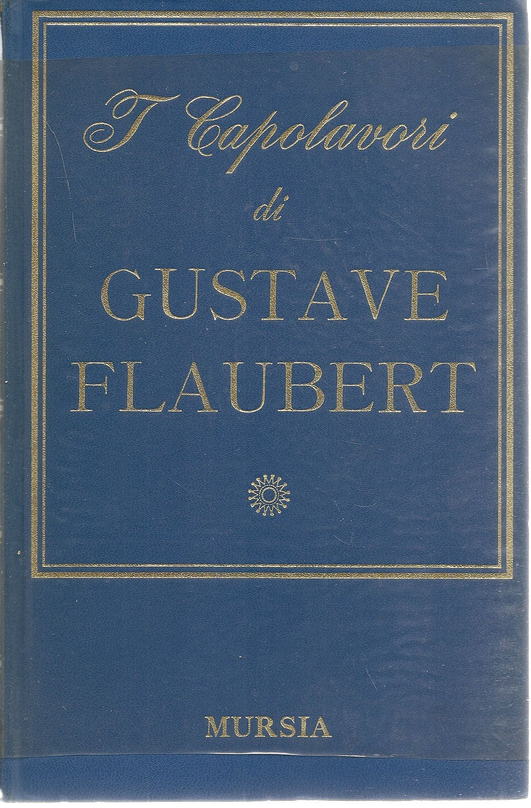 I CAPOLAVORI DI GUSTAVE FALUBERT