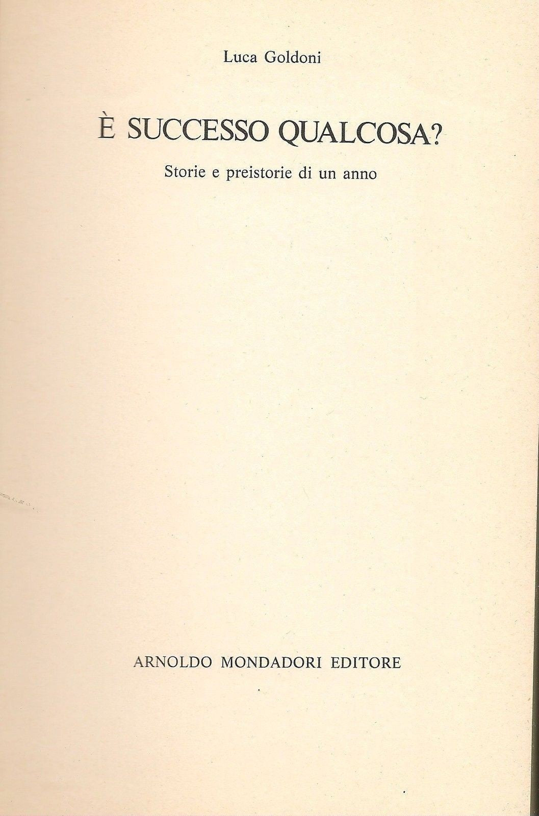 E SUCCESSO QUALCOSA? - LUCA GOLDONI -  MONDADORI 1974 - OUTLET DEL LIBRO