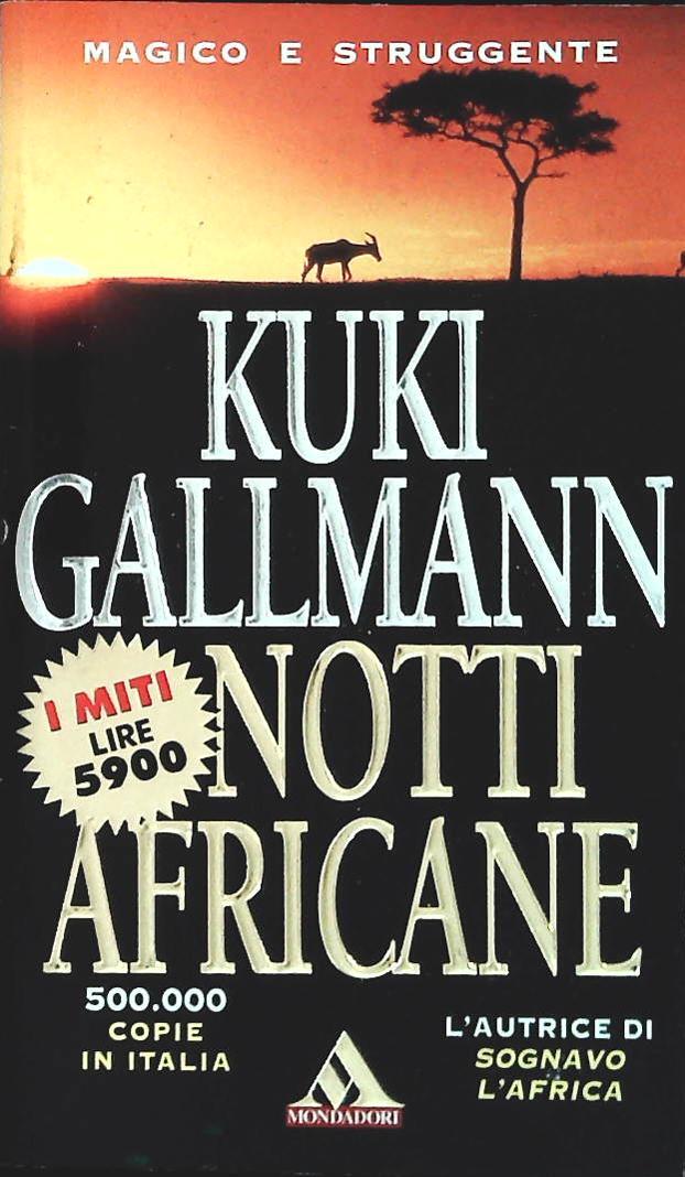NOTTI AFRICANE - KUKI GALLMANN - MONDADORI