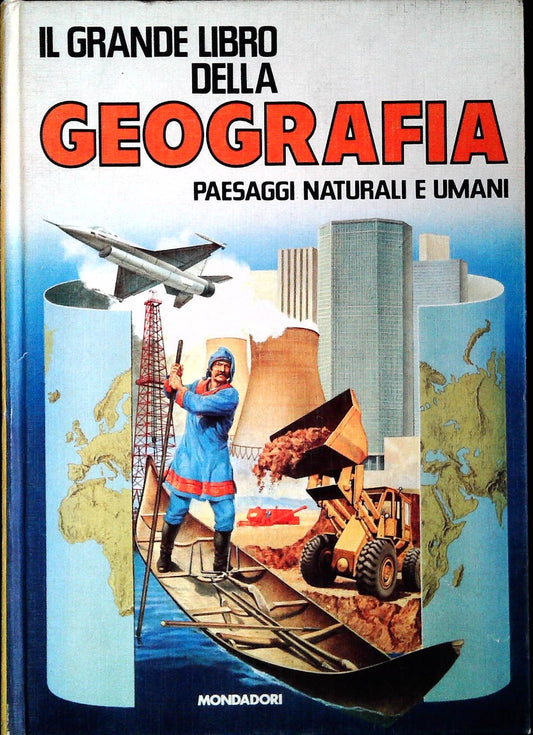 IL GRANDE LIBRO DELLA GEOGRAFIA. PAESAGGI NATURALI E UMANI - ENRICO STURANI