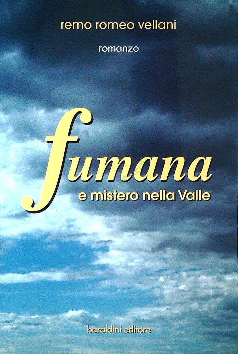 FUMANA E MISTERO NELLA VALLE - REMO ROMEO VELLANI - 1999 - OUTLET DEL LIBRO