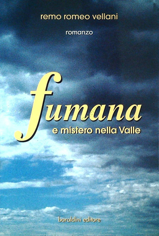 FUMANA E MISTERO NELLA VALLE - REMO ROMEO VELLANI - 1999 - OUTLET DEL LIBRO