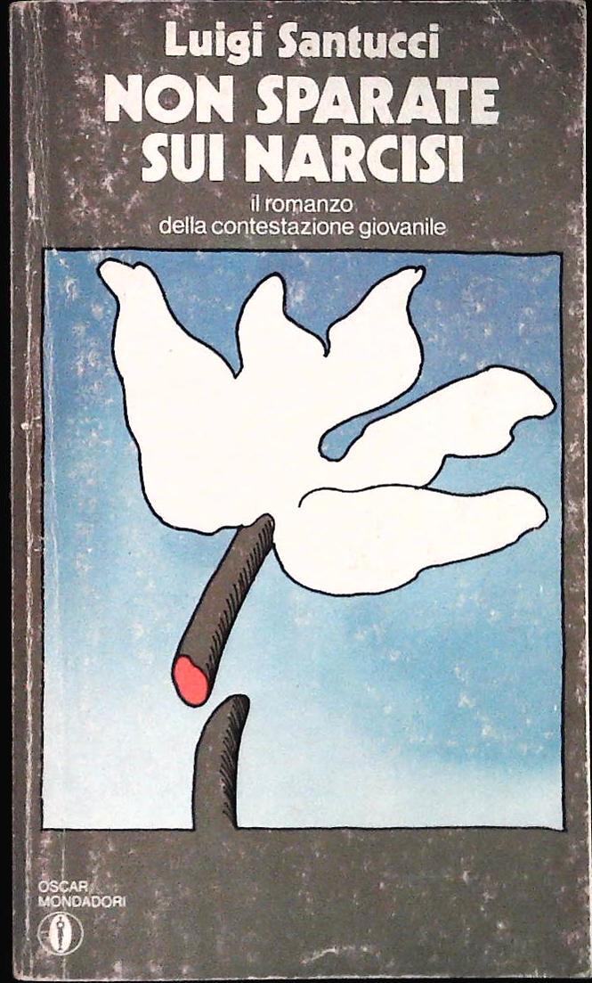 NON SPARATE SUI NARCISI - LUIGI SANTUCCI - MONDADORI 1977 - OUTLET DEL LIBRO