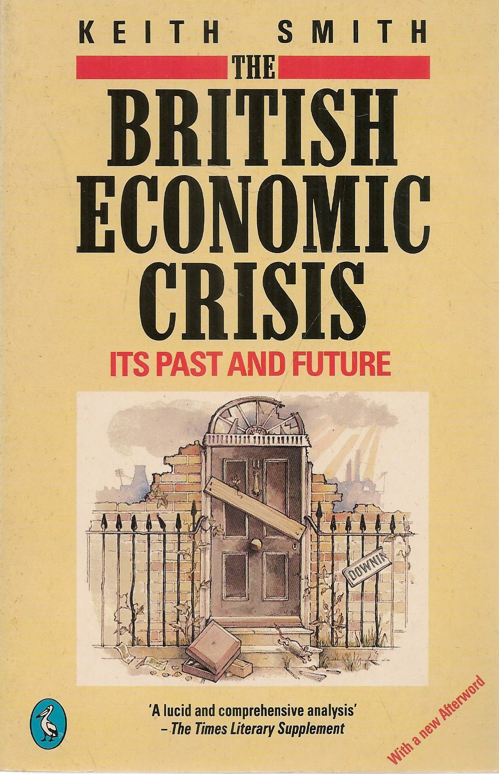 THE BRITISH ECONOMIC CRISIS. ITS PAST AN FUTURE - KEITH SMITH - ENGLISH TEXT