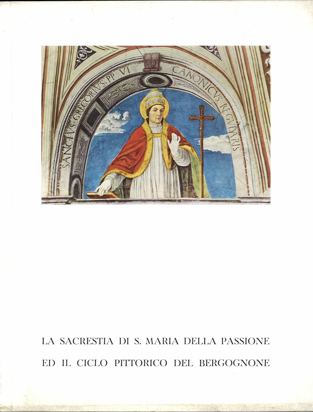 LA SACRESTIA DI S. MARIA DELLA PASSIONE E IL CICLO PITTORICO DEL BERGOGNONE