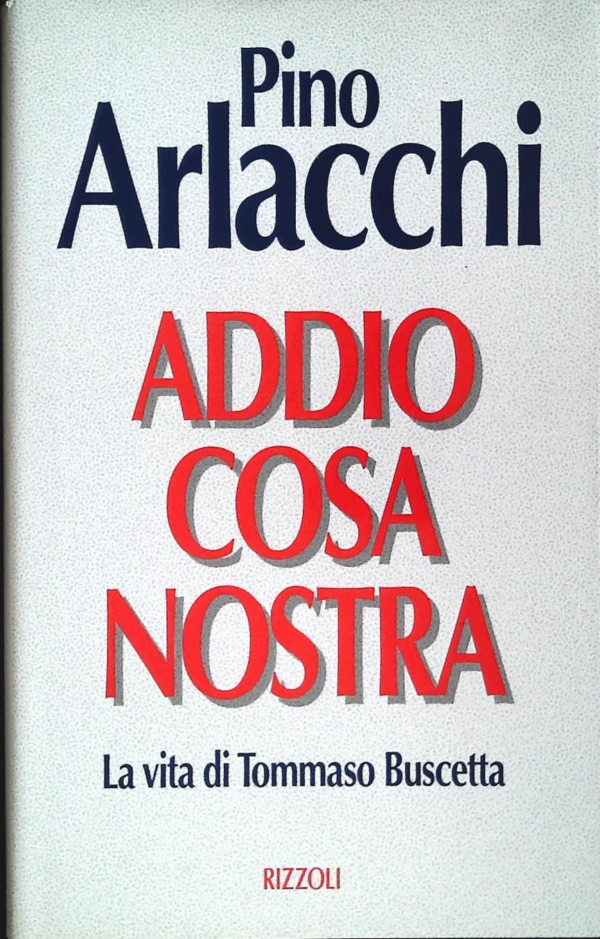 ADDIO A COSA NOSTRA - PINO ARLACCHI