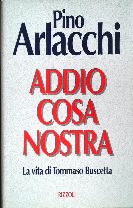 ADDIO A COSA NOSTRA - PINO ARLACCHI