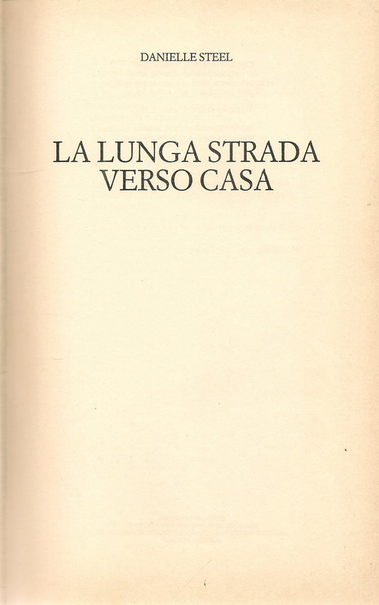 LA LUNGA STRADA VERSO CASA - DANIELLE STEEL