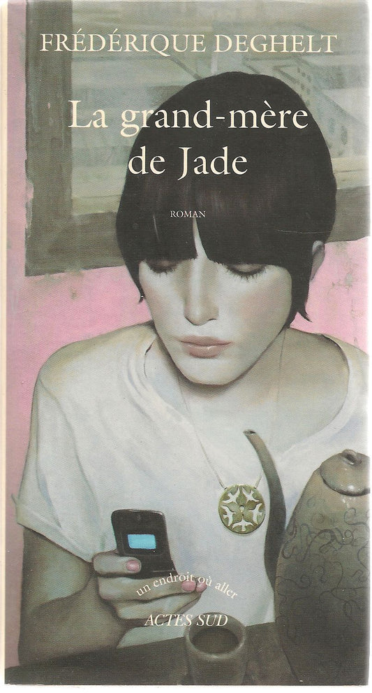 LA GRAND-MERE DE JADE - FREDERIQUE DEGHELT     FRENCH TEXT
