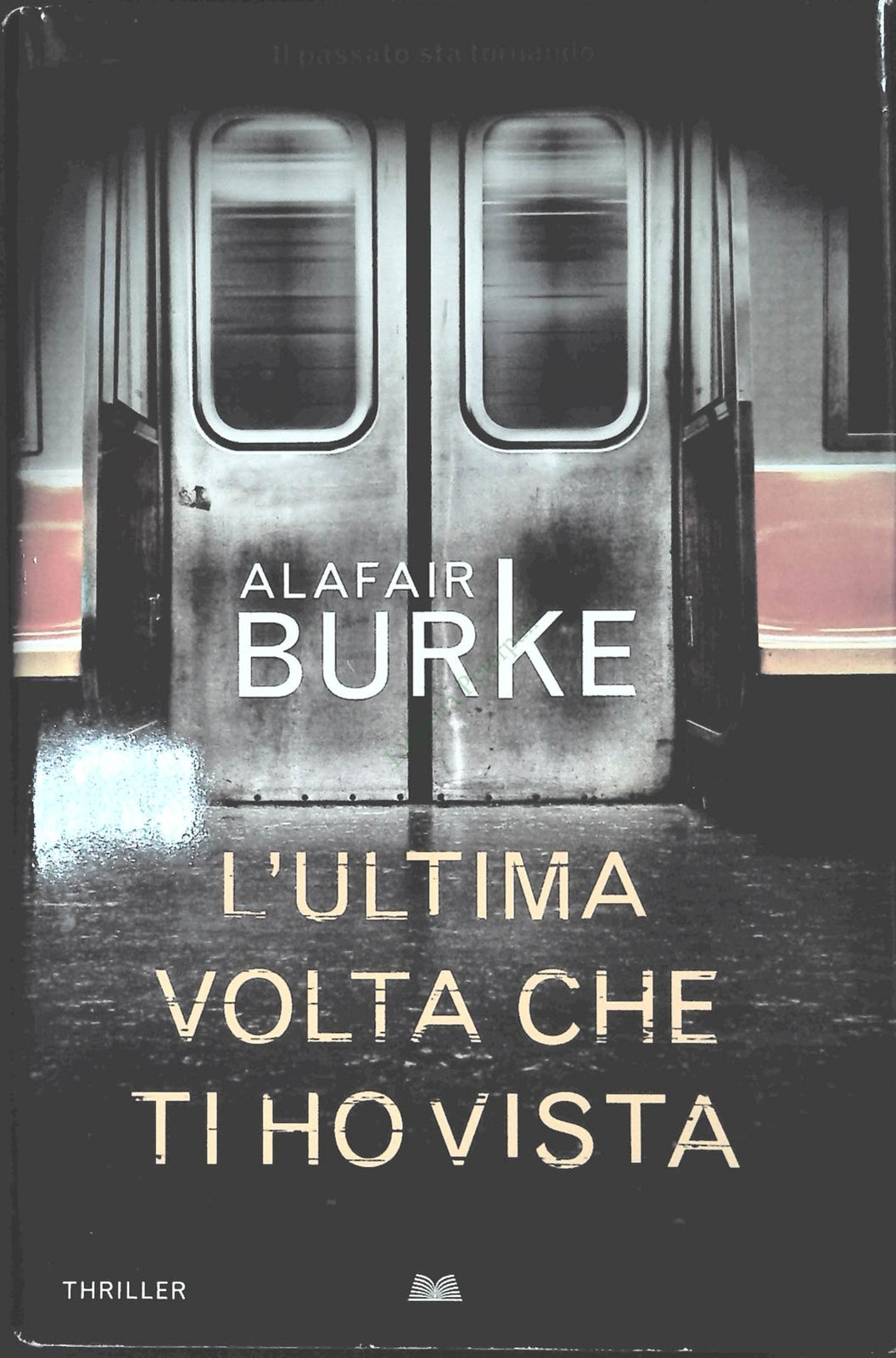 L'ULTIMA VOLTA CHE TI HO VISTA - ALAFAIR BURKE
