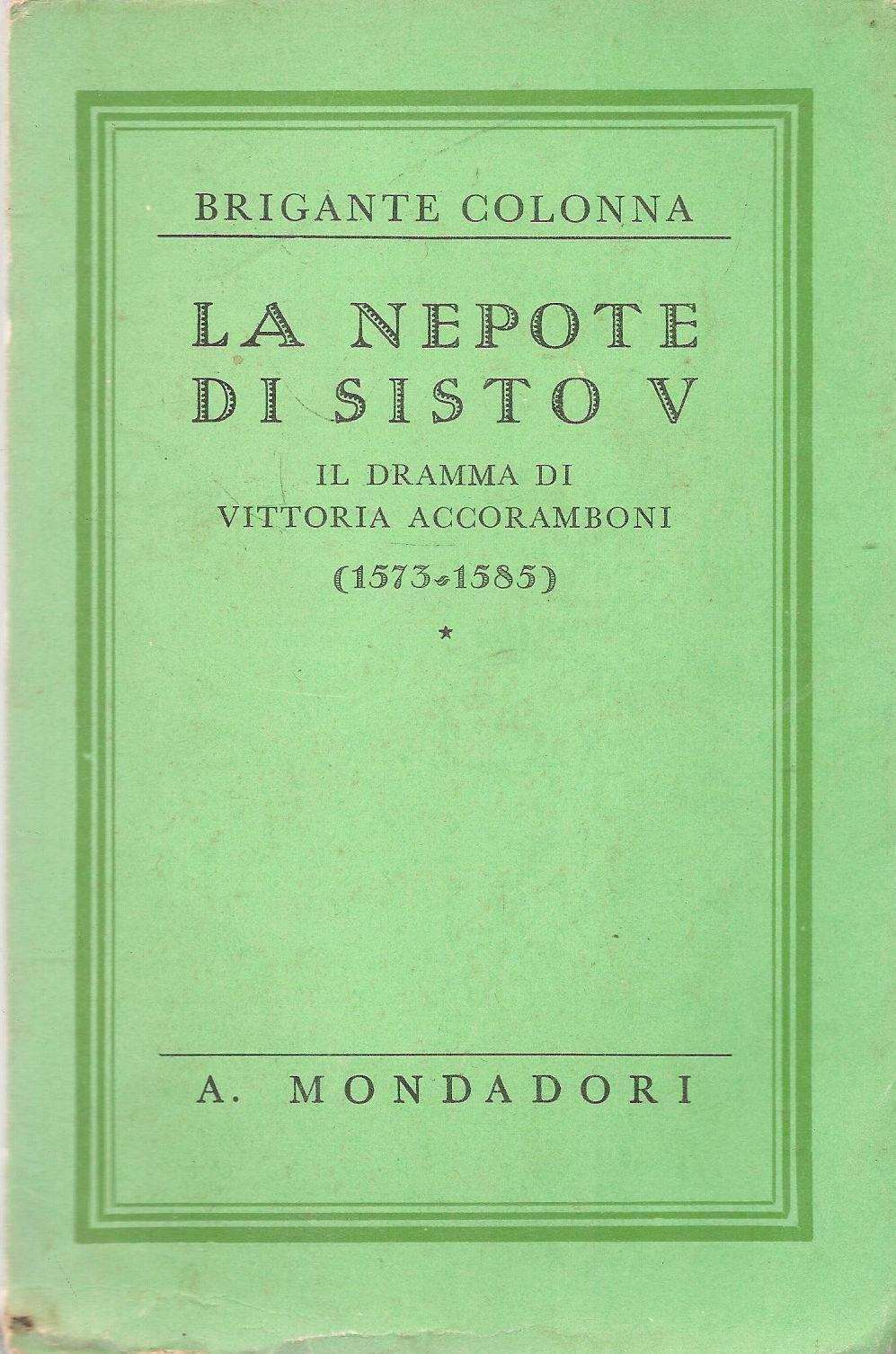 LA NEPOTE DI SISTO V - BRIGANTE COLONNA - MONDADORI 1936